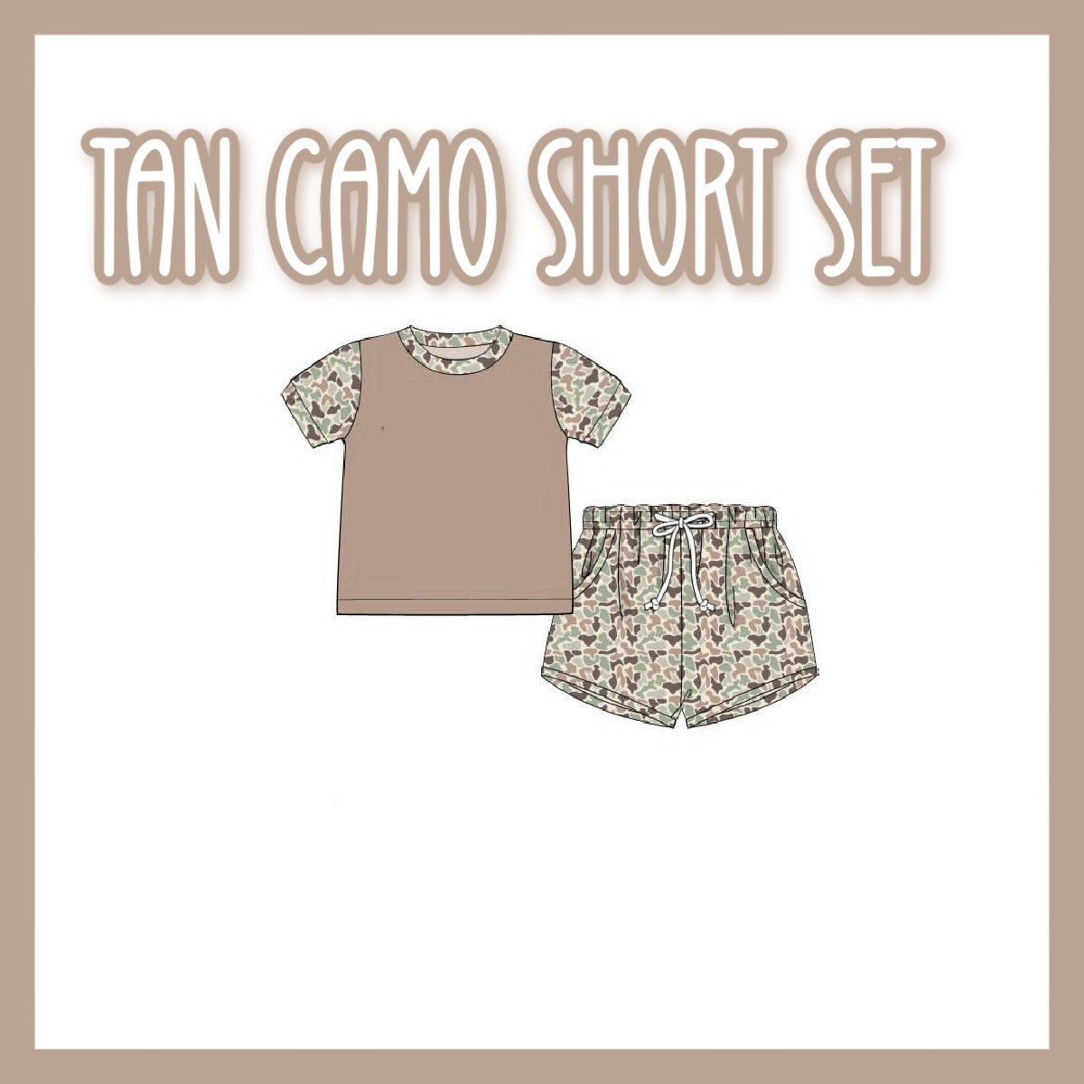 TAN CAMO SHORT SET-ETA JUNE TO SSS.