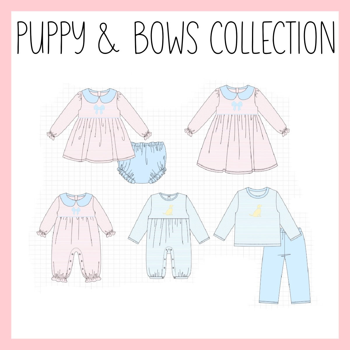 PUPPY & BOWS COLLECTION-ETA LATE DEC